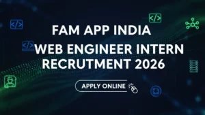 Fam App India Web Engineer Intern Recruitment 2026 – Apply Online